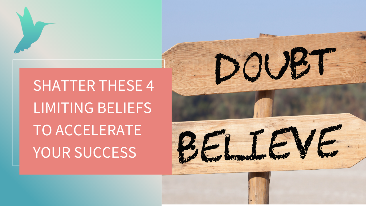 Shatter These 4 Limiting Beliefs To Accelerate Your Success
